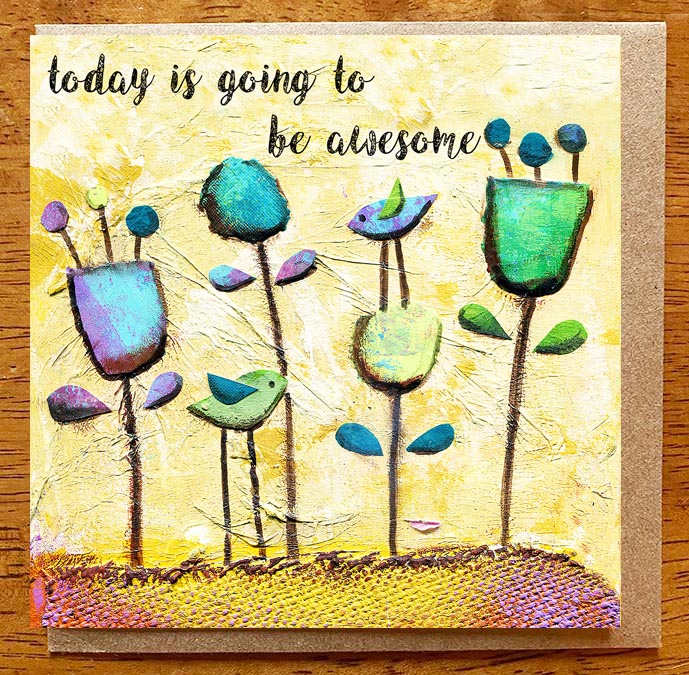 Today is Going to be Awesome. 5 x 5 greeting card