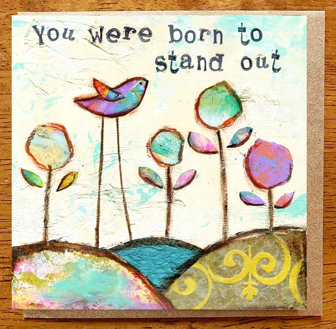 You Were Born to Stand out..... 5 x 5 greeting card