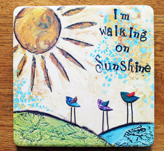 Walking on Sunshine.. absorbant stone coaster