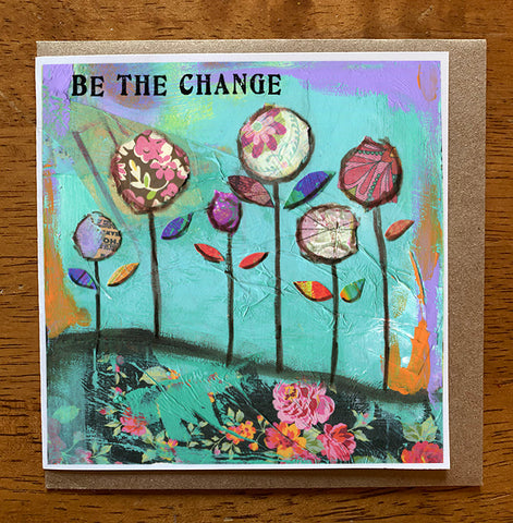 Be the Change... 5 x 5 greeting card