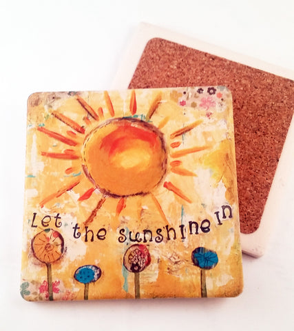 Let the Sunshine In.. absorbant stone coaster