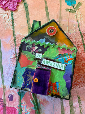 Be Amazing...Mixed Media House, Wall Hanging