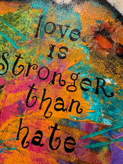 "Love is Stronger Than Hate"".. 20" x 24""..Original Mixed media Painting and collage