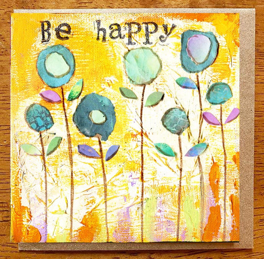 Be Happy.. 5 x 5 greeting card