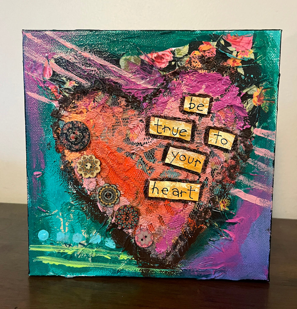Be true to your Heart...Mini Original Painting and collage   8" x 8"