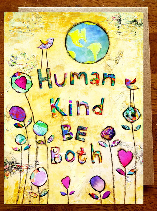 Human Kind Be Both.. 5 x 7 greeting card