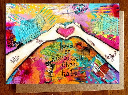 Love is Stronger Than Hate..5 x 7  Greeting Card