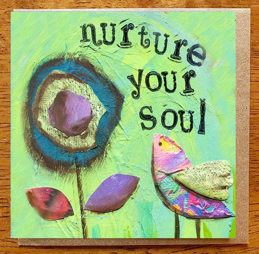 Nurture Your Soul..... 5 x 5 greeting card