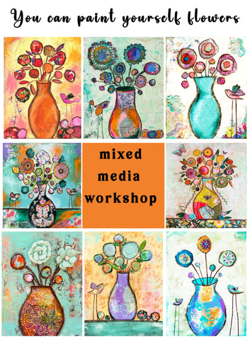 You Can Paint Yourself FLowers 16 x 20 ... Mixed Media Collage Workshop Wednesday March 4th 6pm