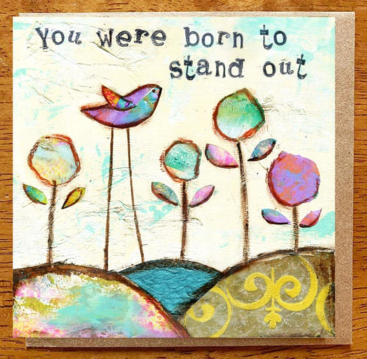 You Were Born to Stand out..... 5 x 5 greeting card