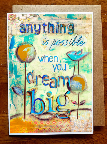 Anything is Possible.... 5 x 7 Greeting Card