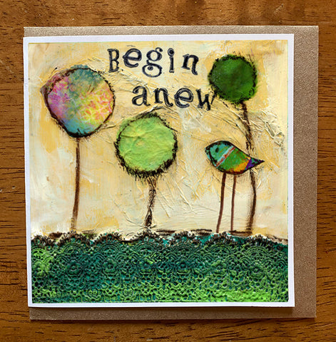 Begin Anew... 5 x 5 greeting card