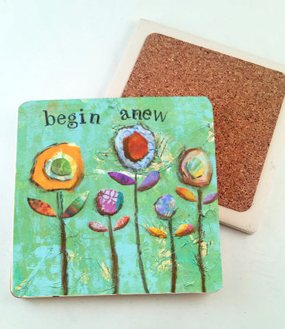 Begin Anew.. absorbant stone coaster