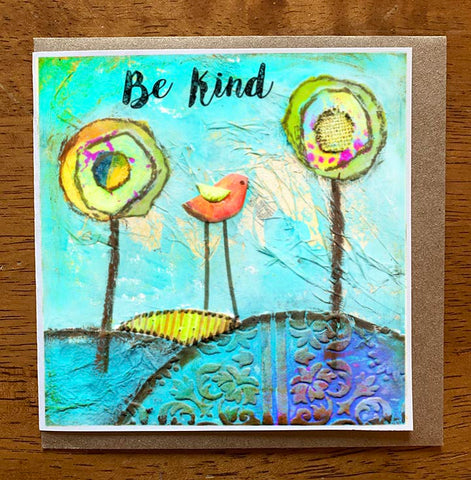Be Kind...... 5 x 5 greeting card