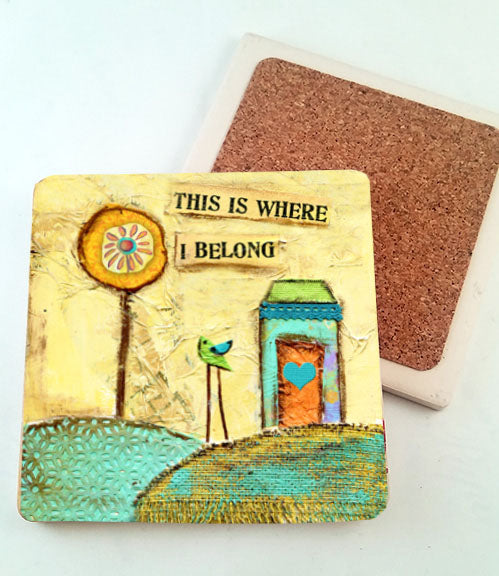 This is where I belong.... absorbant stone coaster