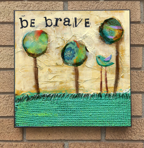 Be Brave... wood block print