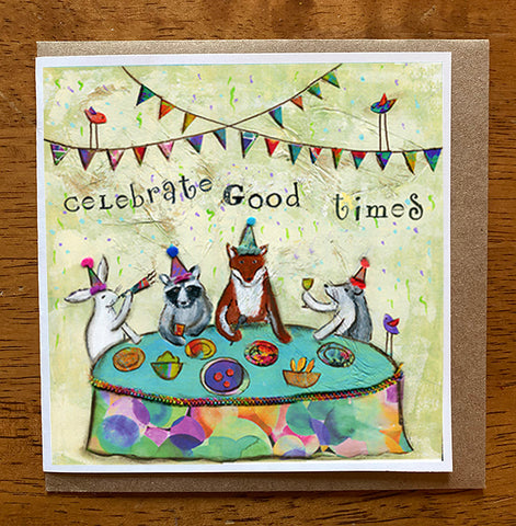 Celebrate good Times.. 5 x 5 greeting card