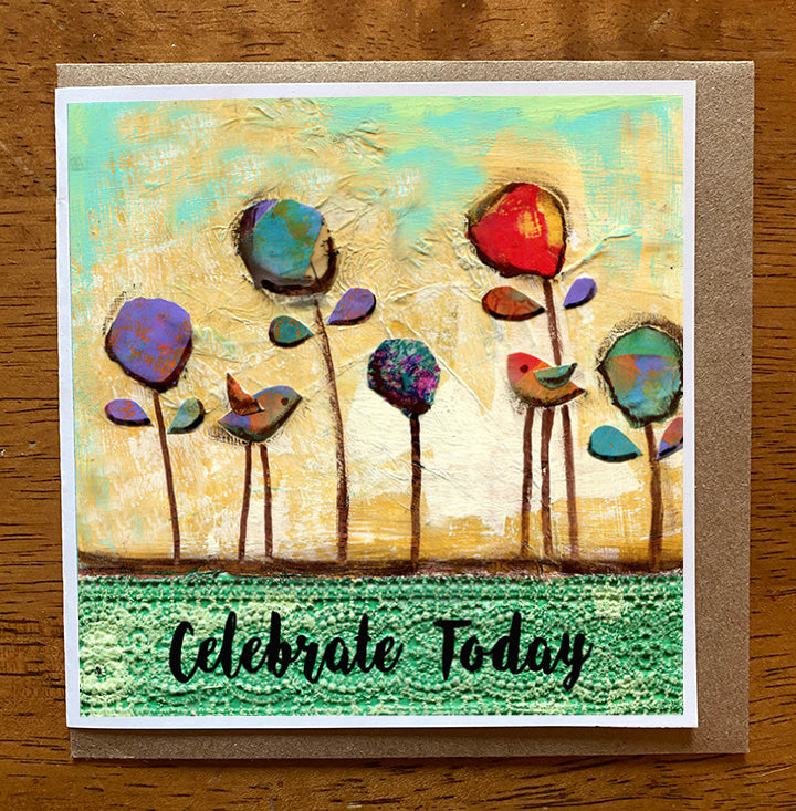 Celebrate Today...... 5 x 5 greeting card