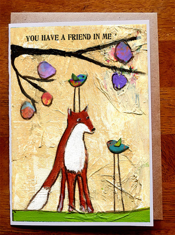 You Have a Friend In Me.. 5 x 7 greeting card