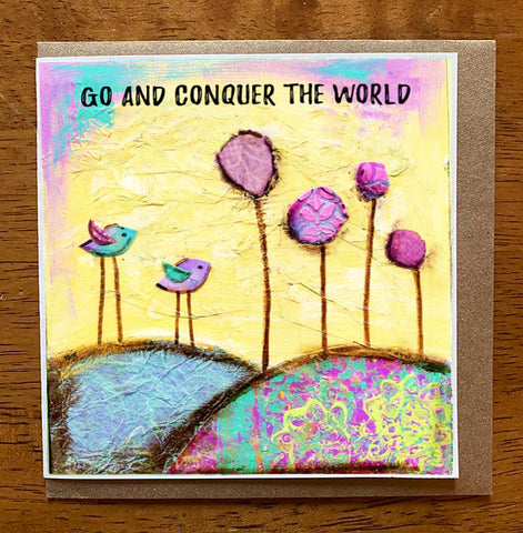 Go and Conquer the World..... 5 x 5 greeting card