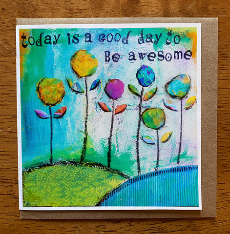 Today is a Good Day... 5 x 5 greeting card