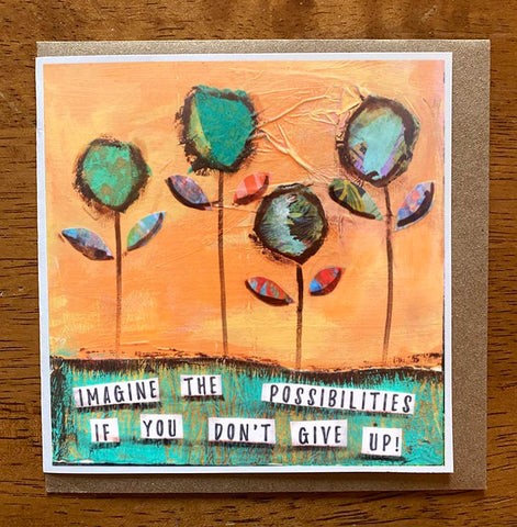 Imagine the Possibilities...... 5 x 5 greeting card