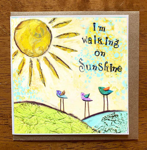 I'm Walking on Sunshine.... 5 x 5 greeting card