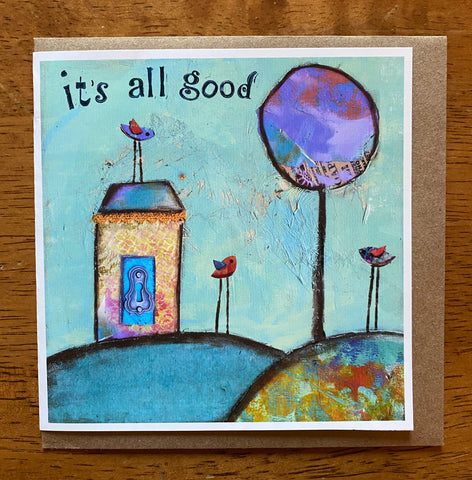 It's All Good. 5 x 5 greeting card