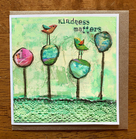 Kindness Matters... 5 x 5 greeting card