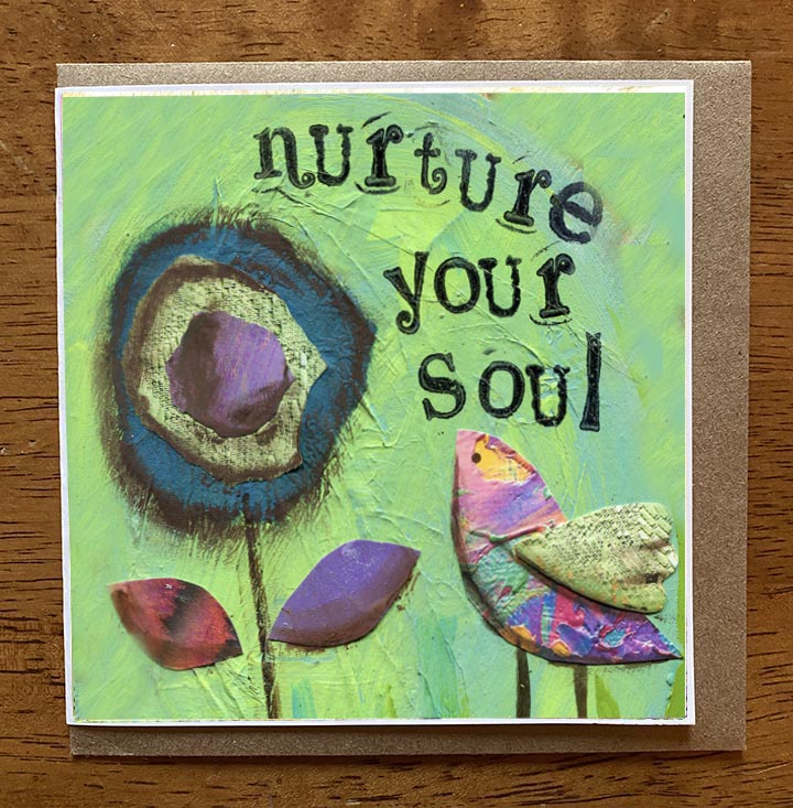 Nurture Your Soul...... 5 x 5 greeting card