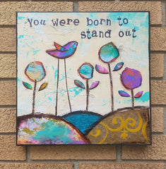 You were born to stand out... wood block print