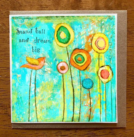 Stand Tall and Dream Big..... 5 x 5 greeting card