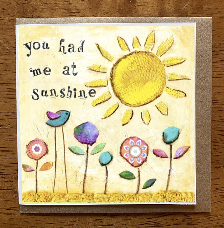 You had me at Sunshine... 5 x 5 greeting card